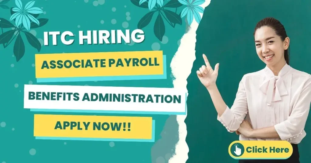 ITC Hiring Associate Payroll & Benefits Administration